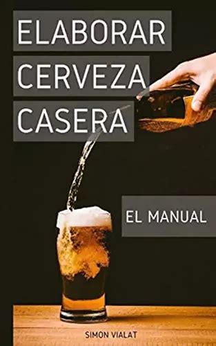 Libro Elaborar Cerveza Casera El Manual Spanish Edit Ll Env O Gratis