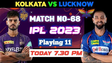 Ipl 2023 Kkr Vs Lsg Match 68 Playing 11 Lsg Vs Rkr Lucknow Vs