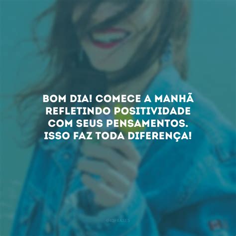 150 frases de bom dia para inspirar sua manhã