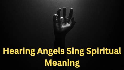 10 Sweet Hearing Angels Sing Spiritual Meanings