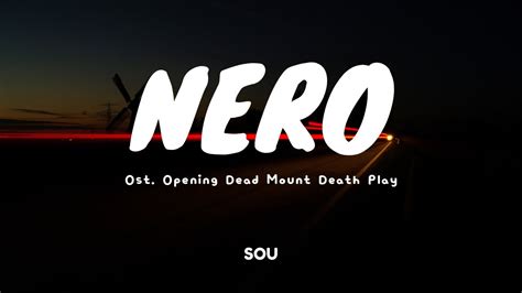 Nero Sou Lyric Ost Opening Song Dead Mount Death Play Op Lirik