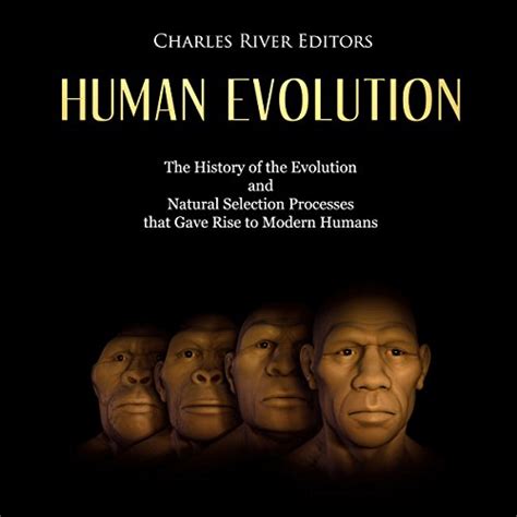 Human Evolution The History Of The Evolution And Natural Selection