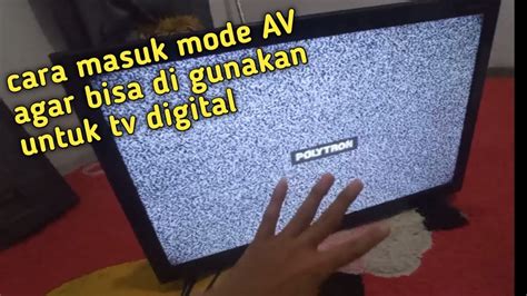 Cara Masuk Mode AV Tv Led Polytron Tanpa Remote YouTube