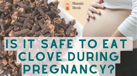 Is It Safe To Eat Clove During Pregnancy Youtube