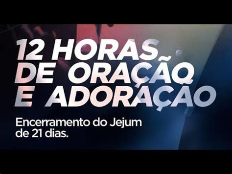 12 HORAS DE ADORAÇÃO E ORAÇÃO YouTube