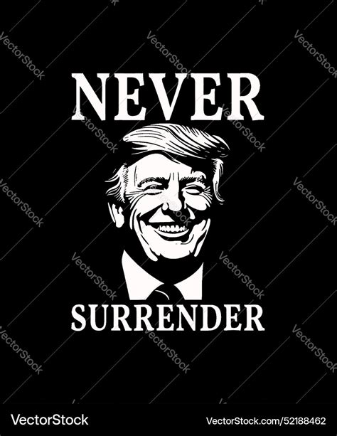 Never Surrender Trump Royalty Free Vector Image