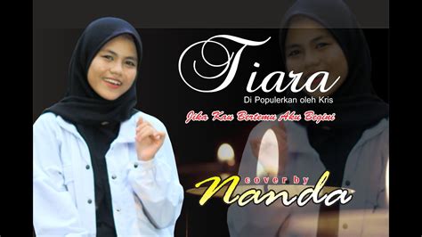 NANDA TIARA Dipopulerkan Oleh Kris Cover Lirik YouTube