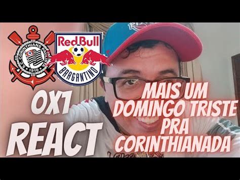 REACT CORINTHIANS 0X1 RB BRAGANTINO CORINTHIANS VAI ENTRAR NA ZONA DE