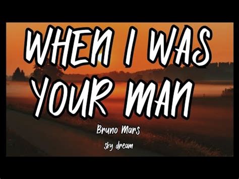 Bruno Mars When I Was Your Man Lyrics Youtube