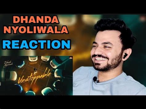 Reaction On Dhanda Nyoliwala Unstoppable Official Music Video New