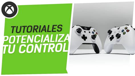 Tutoriales Xbox Potencializa Tu Control Youtube