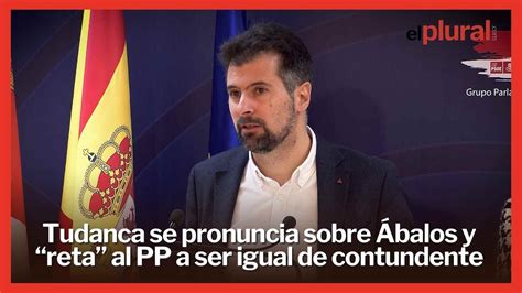 Tudanca Sobre Balos Reto Al Pp A Que Sea Tan Contundente Como El