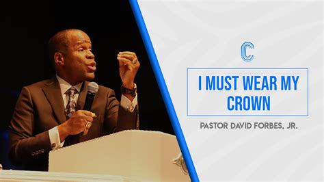 I Must Wear My Crown Pastor David Forbes Jr YouTube