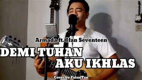 Demi Tuhan Aku Ikhlas Armada Ft Ifan Seventeen Live Cover