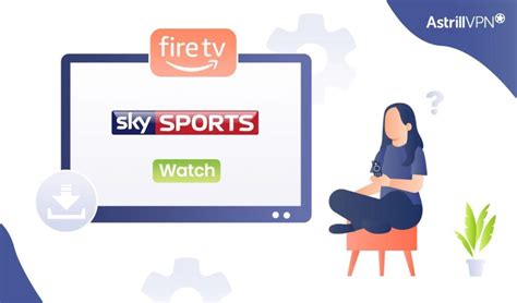 How To Install And Watch Sky Sports On Firestick AstrillVPN Blog