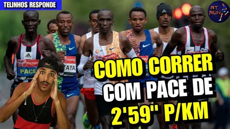 Como Correr Pace Abaixo Dos Minutos P Km Telinhos Responde