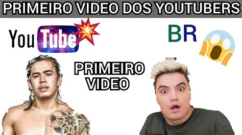 Primeiro Vídeo Dos Maiores Youtubers Do Brasil Youtube