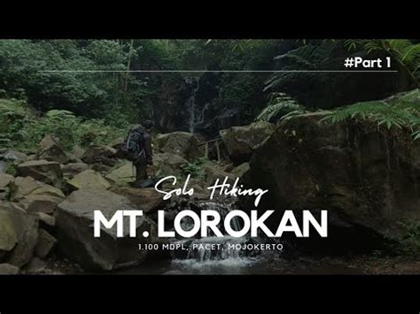 Solo Hiking Mt Lorokan Mdpl Pacet Mojokerto Bonus Air Terjun