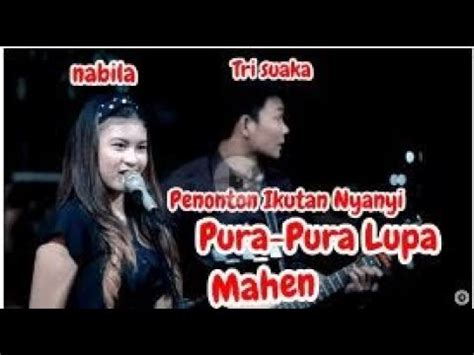 Pura Pura Lupa Mahen Lirik Live Akustik Cover By Trisuaka Ft Nabila