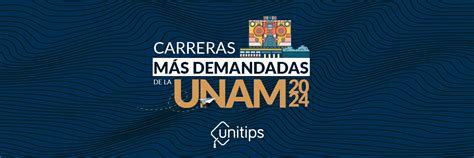 Carreras más demandadas de la UNAM