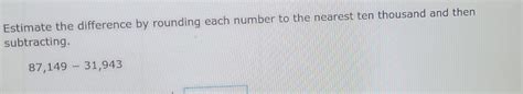 Solved Estimate The Difference By Rounding Each Number To The Nearest