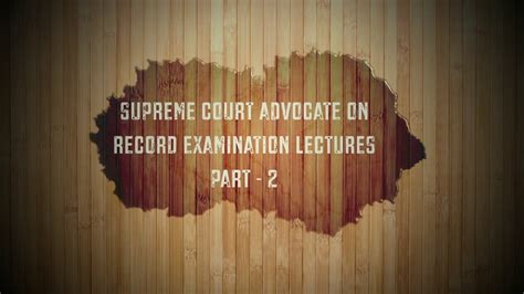 Supreme Court Advocate On Record Examination Lectures Part 2 Youtube