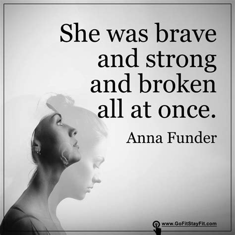 She Was Brave And Strong And Broken All At Once