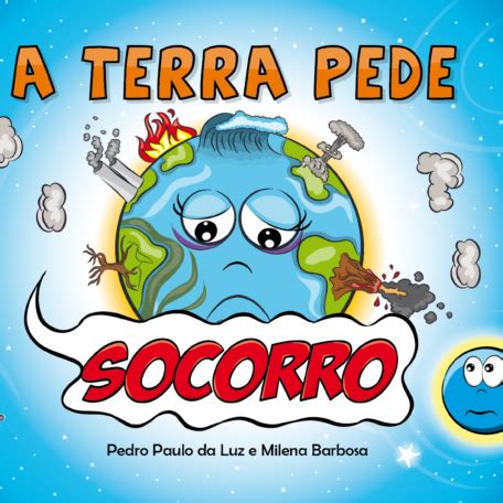 Livro infantil A TERRA PEDE SOCORRO história infantil sobre meio