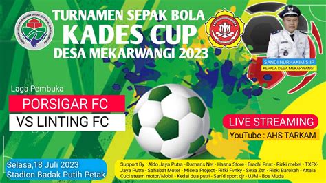 Live Porsigar Fc Vs Linting Fc Turnamen Sepak Bola Kades Cup Desa