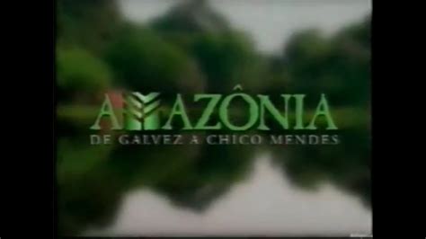 Amazônia de Galvez a Chico Mendes Oferecimento 02 01 2007 YouTube