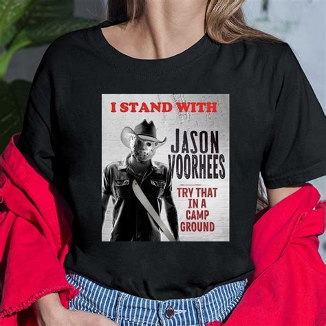 I Stand With Jason Voorhees In Try That In A Camp Ground T Shirt