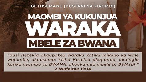 MAOMBI YA KUKUNJUA WARAKA MBELE ZA BWANA GETHSEMANE Mwl Baraka