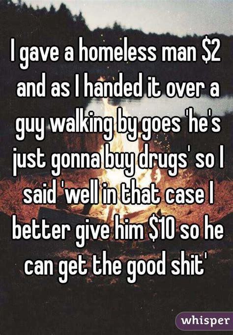 Someone Is Saying I Gave A Homeless Man 2 And As I Handled It Over A Guy Walking By Goes Hes