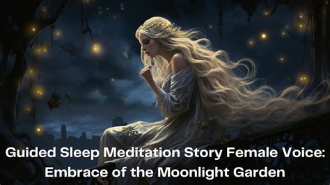 Guided Sleep Meditation Story Female Voice Embrace Of The Moonlight