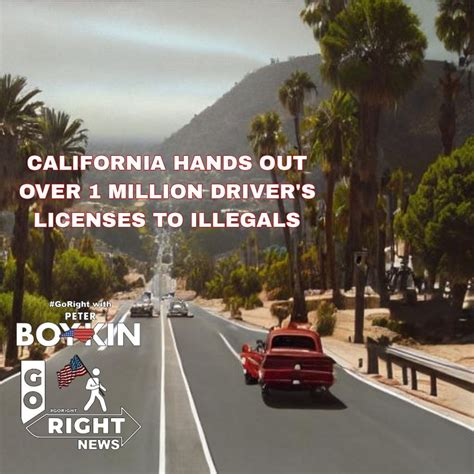 California Hands Out Over 1 Million Driver’s Licenses To Illegals Go Right News