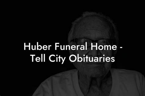 Huber Funeral Home Tell City Obituaries Eulogy Assistant