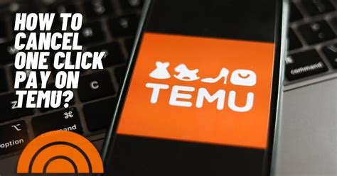 How To Cancel One Click Pay On Temu Viraltalky