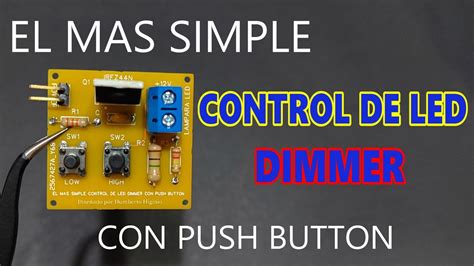 Como Hacer El Mas Simple Control De Led Dimmer Con Push Button Muy