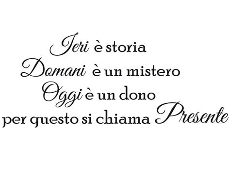 Adesivo Da Muro Ieri Storia Domani Un Mistero Citazioni Sagge