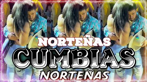 Puras Cumbias Norteñas Chingonas Pa Bailar Mix De Parranda Ft