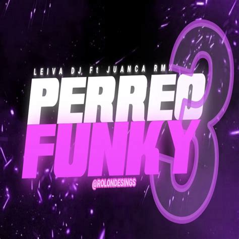 Perreo Funky 3 Remix Single By Leiva Dj Spotify