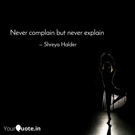 Never Complain But Never Quotes Writings By Shreya Halder