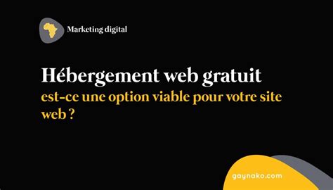 Hébergement web gratuit est ce une option viable pour votre site web