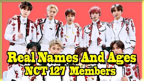 The Real Names And Ages Of NCT 127 Members In 2022 YouTube