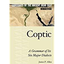 Coptic: A Grammar of Its Six Major Dialects (Languages of the Ancient ...