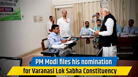 Pm Modi Files His Nomination For Varanasi Lok Sabha Constituency Youtube