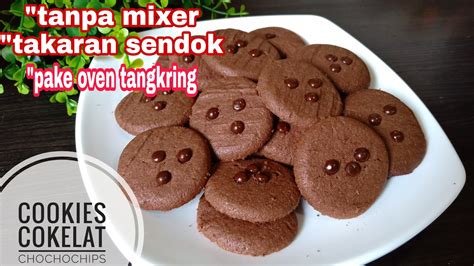 Resep Cookies Cokelat Chochocips Tanpa Mixer Dan Takaran Sendok Youtube