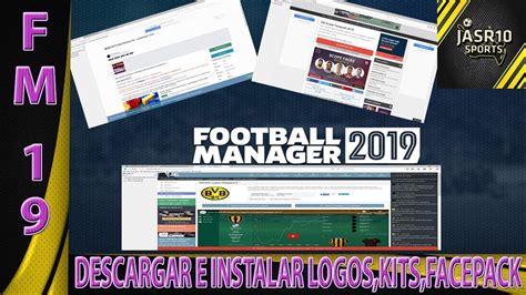 FOOTBALL MANAGER 2019 COMO DESCARGAR E INSTALAR LOGOS KITS FACEPACK Y