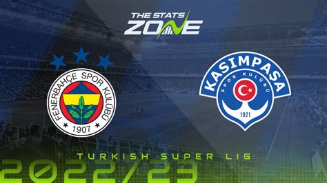 Fenerbahce Vs Kasimpasa S K Preview Prediction Turkish