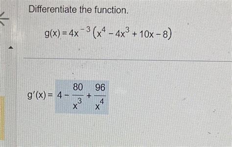 Solved Differentiate The Function Gx4x−3x4−4x310x−8